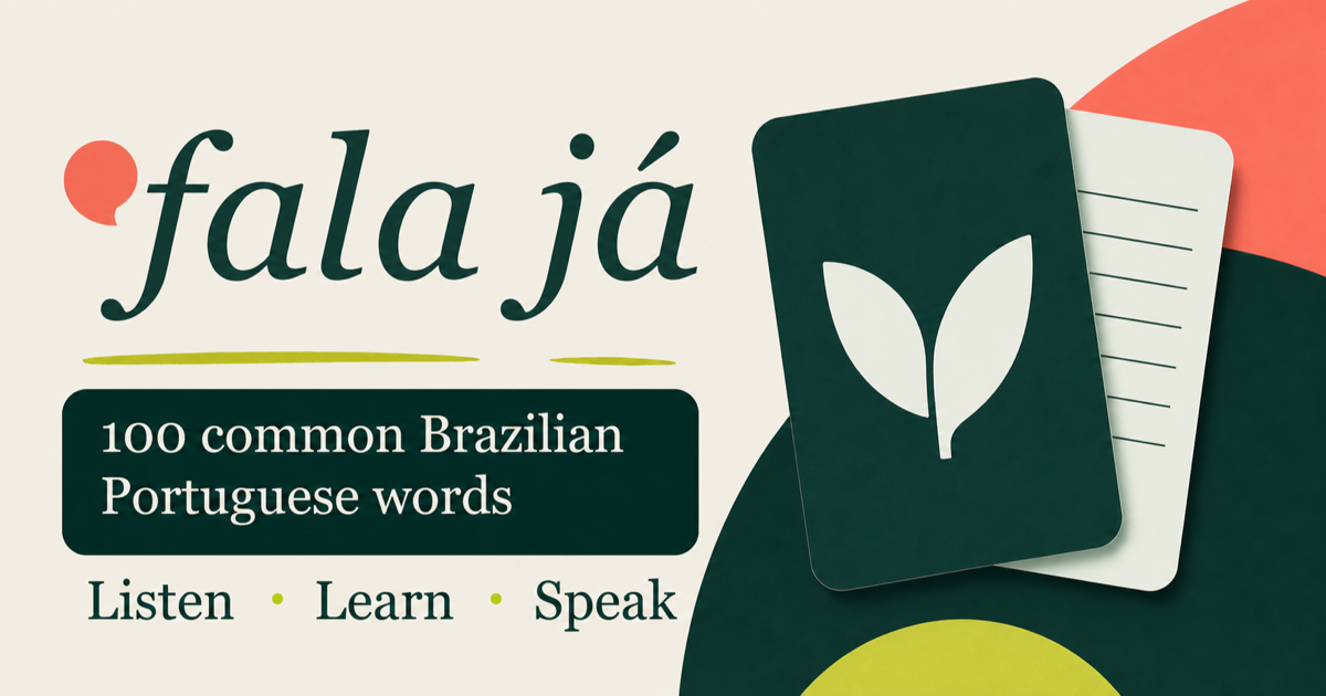 Fala Já — 100 common Brazilian Portuguese words. Listen, learn, speak.